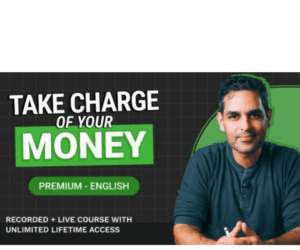 Ankur Warikoo Take Charge of Your Money Course 2024