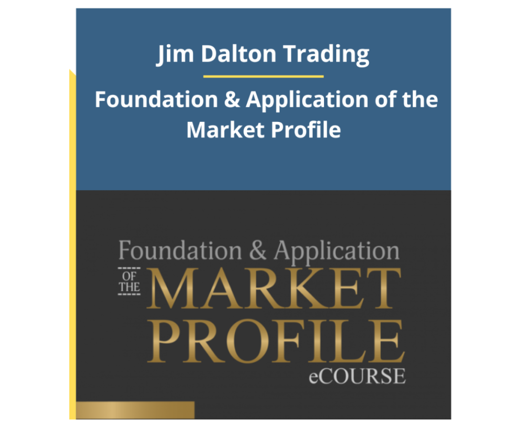 Jim Dalton Trading – Foundation & Application of the Market Profile