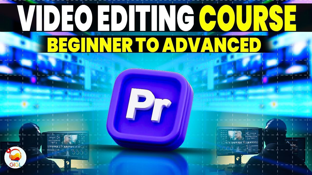 GIGL Videos Editing Course (Great Ideas Great Life)
